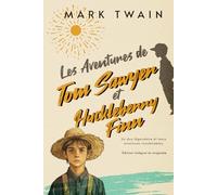 Les Aventures de Tom Sawyer et Huckleberry Finn Un duo légendaire et leurs aventures inoubliables. Édition intégral et originale: Collection classique pour enfants