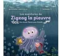 Les aventures de Zigzag la pieuvre. Une étoile filante pour: Une étoile filante pour Estelle