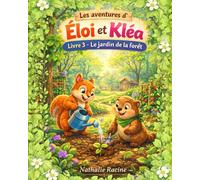 LES AVENTURES D'ÉLOI ET KLÉA: Livre 3 - Le jardin de la forêt
