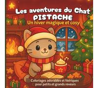 Les aventures du Chat Pistache - un hiver magique et cosy: Coloriage d'hiver cosy, pour petits et grands