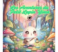 Les Aventures du Petit Lapin Yima: Un conte tendre sur la découverte de la nature, l'amitié et les quatre saisons