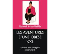 LES AVENTURES D'UNE OBESE XXL: L’obésité avec un regard décomplexé