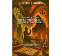 Les aventures extraordinaires de Joseph Rouletabille II: Rouletabille chez le tsar - Le château noir