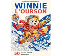 Les aventures extraordinaires de Winnie l’Ourson: 50 scènes mandala à colorier