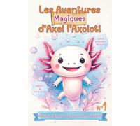 Les Aventures Magiques d'Axel l'Axolotl