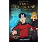 Les Aventures Mystiques de Thomas Kœurdelune: 1. Le Mystère de la Chambre Close