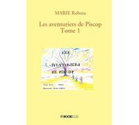 Les aventuriers de Piscop: Tome 1