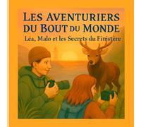 LES AVENTURIERS DU BOUT DU MONDE: Léa, Malo et les secrets du Finistère