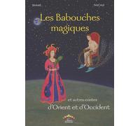 LES BABOUCHES MAGIQUES ET AUTRES CONTES D’ORIENT ET D’OCCIDENT