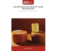 LES BACTÉRIES LACTIQUES ET LEURS BACTÉRIOCINE: Un trésor antique au service de l'innovation