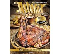 Les banquets d'Astérix: 50 recettes inspirées par les voyages d'Astérix et Obélix