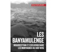 Les Banyamulenge: Insurrection et exclusion dans les montagnes du Sud-Kivu