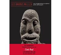 Les Barbus Müller: Leur énigmatique sculpteur enfin démasqué ! En supplément : réédition du fascicule 1 de L'Art brut