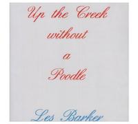 Les Barker - Up the Creek Without a Poodle