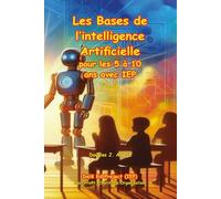 Les bases de l’intelligence artificielle: pour les 5 à 10 ans avec IEP