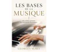 Les Bases de la Musique: Des rythmes primitifs aux instruments électroniques
