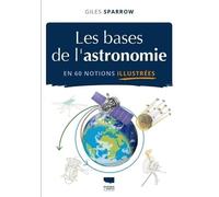 Les Bases de l'astronomie en 60 notions illustrées
