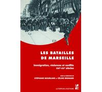 Les batailles de Marseille: Immigration, violences et conflits (XIXe-XXe siècles)