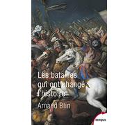 Les batailles qui ont changé l'histoire