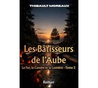Les Bâtisseurs de l’Aube: Une fresque épique aux origines de la Révolution industrielle et de la libre pensée