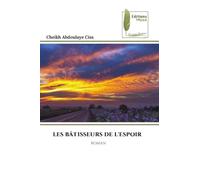LES BÂTISSEURS DE L'ESPOIR: ROMAN
