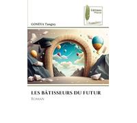 LES BÂTISSEURS DU FUTUR: Roman