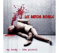 Les Baton Rouge - My Body The Pistol