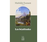 Les béatitudes, ou La science du bonheur, par Mathilde Froment