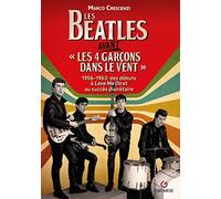 Libri Marco Crescenzi - Les Beatles Avant Les 4 Garcon Dans Le Vent. 1956-1963: