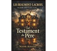 Les Beaumont-Lacroix: Tome I : Le Testament du Père