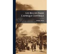 Les Belges Dans L'afrique Centrale