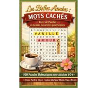 Les Belles Années: Mots Cachés - Livre de Puzzles en Grands Caractères pour Seniors | 100 Puzzles Thématiques pour Adultes 60+ | Niveau Facile à Moyen | Cadeau Idéal pour Mamie, Papy et Retraités