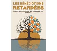 Les bénédictions retardées: Comment le doute bloque les promesses de Dieu James 1:6-7