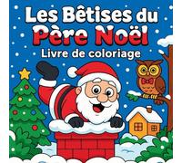 Les Bêtises du Père Noël - Livre de coloriage
