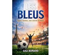 Les Bleus: France, Football, and a Nation in Debate