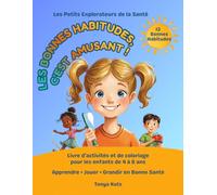 Les bonnes habitudes, c'est amusant !: Livre d’activités et de coloriage pour les enfants de 4 à 6 ans Apprendre • Jouer • Grandir en bonne santé