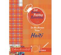 Les Bonnes Petites Recettes De Ma Maman “From” Haïti: Cahier de recettes à remplir