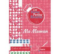 Les Bonnes Petites Recettes “From” Ma Maman: Cahier de recettes à remplir