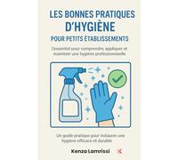 Les bonnes pratiques d’hygiène pour petits établissements: L’essentiel pour comprendre, appliquer et maintenir une hygiène professionnelle