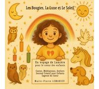 Les Bougies, La Lune et Le Soleil: Un voyage de lumière pour le Coeur des Enfants - 8/10 ans