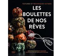 Les boulettes de nos rêves: Textures et techniques ultimes