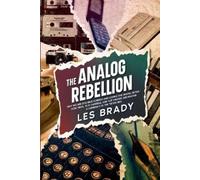 Les Brady The Analog Rebellion (Tascabile)