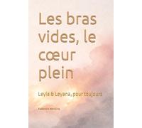Les bras vides, le cœur plein: Leyla & Leyana, pour toujours