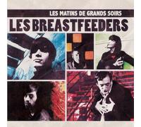 Les Breastfeeders - Les Matins de Grands Soirs