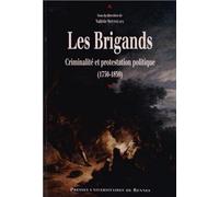 Les Brigands: Criminalité et protestation politique (1750-1850)