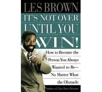 Les Brown It's Not Over Until You Win (Tascabile)