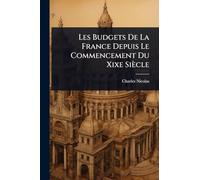 Les Budgets De La France Depuis Le Commencement Du Xixe Siècle