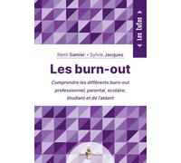 Les burn-out : Comprendre les différents burn-out professionnel, parental, scolaire, étudiant et de l'aidant