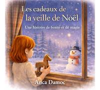 Les cadeaux de la veille de Noël: Une histoire de bonté et de magie