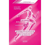 Les cahiers de la préparation mentale: Tome 3, Oxygéner son estime de soi, booster sa motivation et ses objectifs
